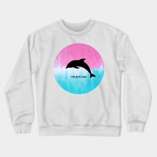 Dolphin Tie Dye Life Crewneck Sweatshirt